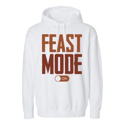 Feast Mode On Funny Thanksgiving Holiday Garment-Dyed Fleece Hoodie