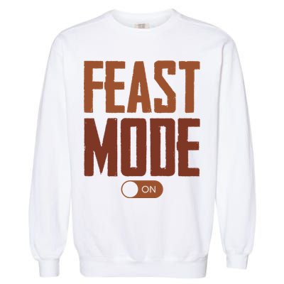 Feast Mode On Funny Thanksgiving Holiday Garment-Dyed Sweatshirt