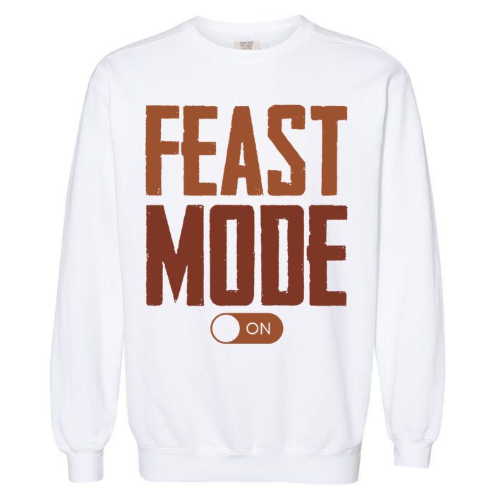 Feast Mode On Funny Thanksgiving Holiday Garment-Dyed Sweatshirt