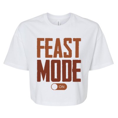 Feast Mode On Funny Thanksgiving Holiday Bella+Canvas Jersey Crop Tee