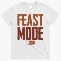 Feast Mode On Funny Thanksgiving Holiday T-Shirt
