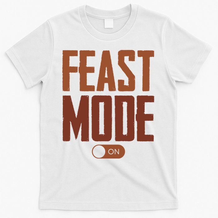 Feast Mode On Funny Thanksgiving Holiday T-Shirt