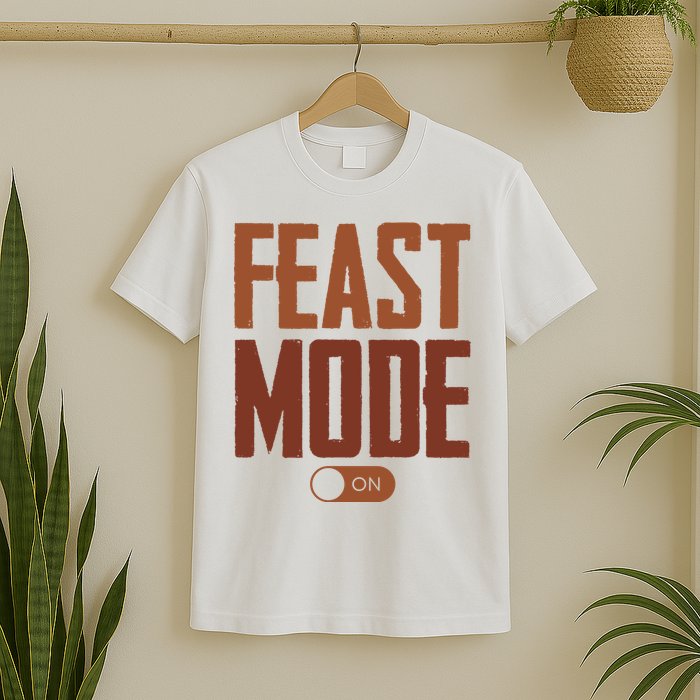 Feast Mode On Funny Thanksgiving Holiday T-Shirt