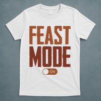 Feast Mode On Funny Thanksgiving Holiday T-Shirt