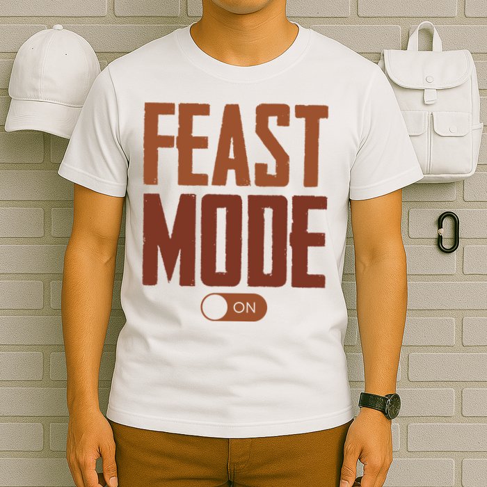 Feast Mode On Funny Thanksgiving Holiday T-Shirt