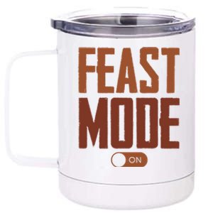 Feast Mode On Funny Thanksgiving Holiday 12 oz Stainless Steel Tumbler Cup