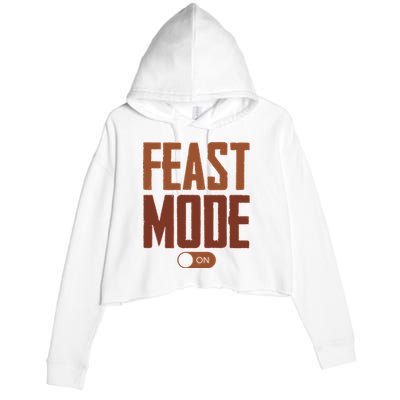 Feast Mode On Funny Thanksgiving Holiday Crop Fleece Hoodie