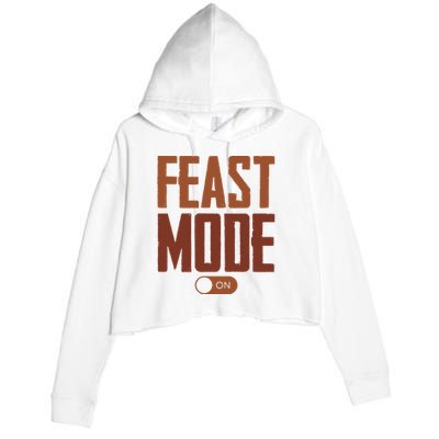 Feast Mode On Funny Thanksgiving Holiday Crop Fleece Hoodie