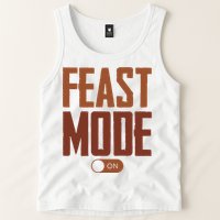 Feast Mode On Funny Thanksgiving Holiday Tank Top
