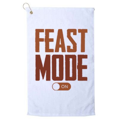 Feast Mode On Funny Thanksgiving Holiday Platinum Collection Golf Towel