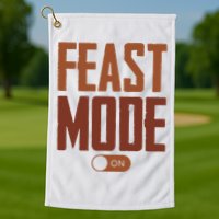 Feast Mode On Funny Thanksgiving Holiday Golf Towel