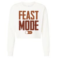 Feast Mode On Funny Thanksgiving Holiday Cropped Pullover Crew