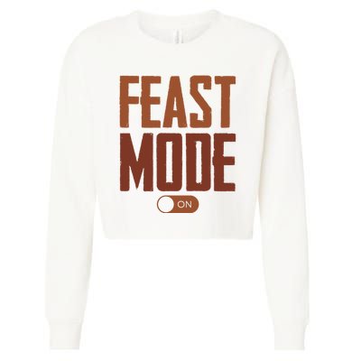 Feast Mode On Funny Thanksgiving Holiday Cropped Pullover Crew