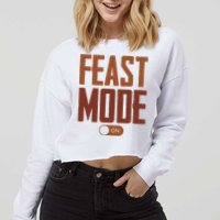Feast Mode On Funny Thanksgiving Holiday Cropped Pullover Crew