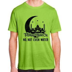 Fasting Mode On No Not Even Water Islamic Ramadan Kareem Meaningful Gift Adult ChromaSoft Performance T-Shirt