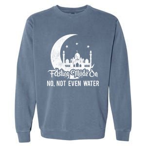 Fasting Mode On No Not Even Water Islamic Ramadan Kareem Meaningful Gift Garment-Dyed Sweatshirt