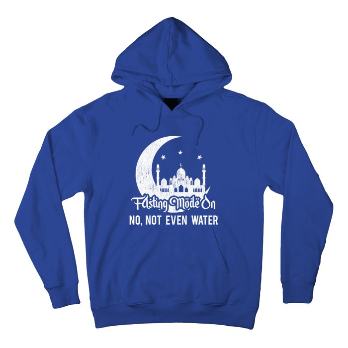 Fasting Mode On No Not Even Water Islamic Ramadan Kareem Meaningful Gift Hoodie