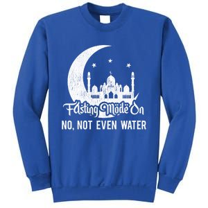 Fasting Mode On No Not Even Water Islamic Ramadan Kareem Meaningful Gift Sweatshirt