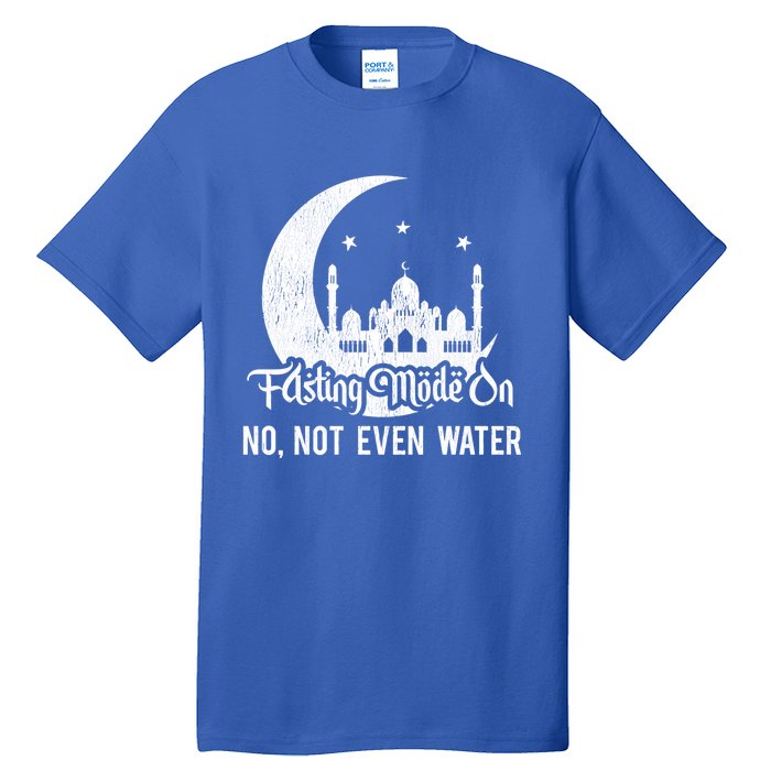 Fasting Mode On No Not Even Water Islamic Ramadan Kareem Meaningful Gift Tall T-Shirt