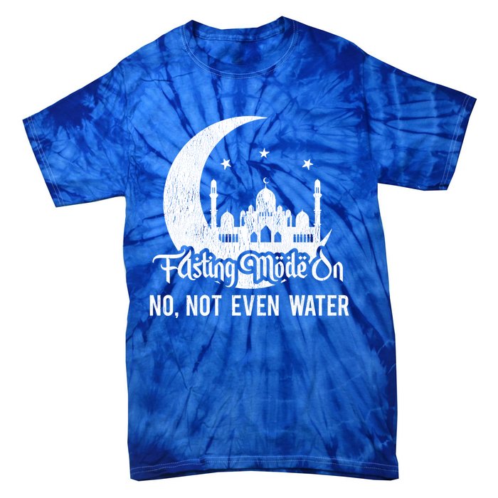 Fasting Mode On No Not Even Water Islamic Ramadan Kareem Meaningful Gift Tie-Dye T-Shirt