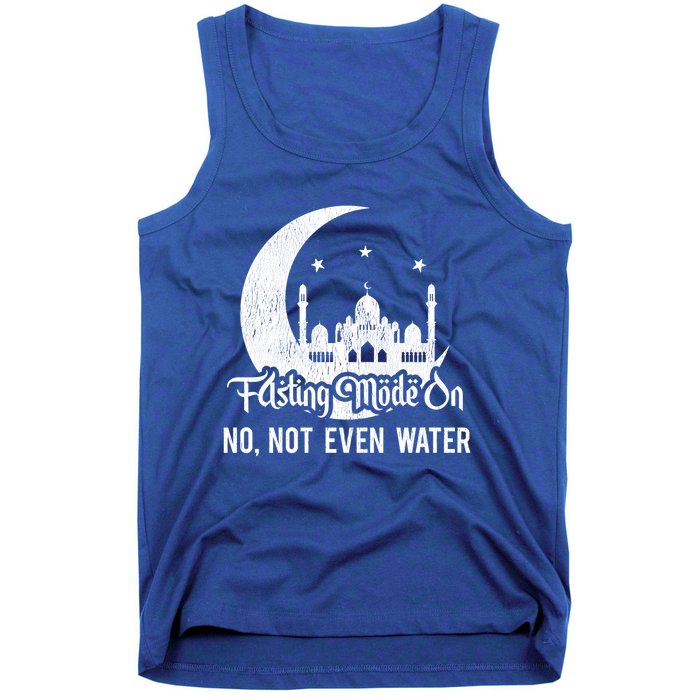 Fasting Mode On No Not Even Water Islamic Ramadan Kareem Meaningful Gift Tank Top