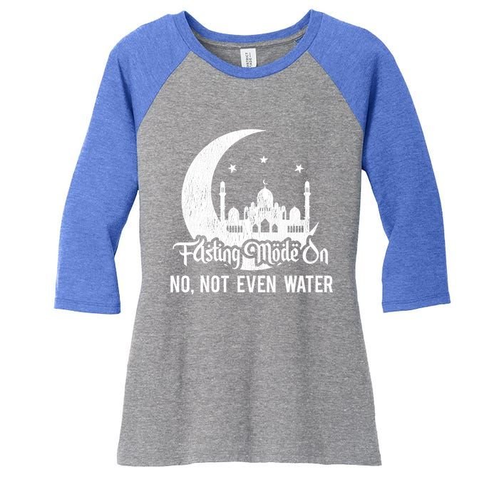 Fasting Mode On No Not Even Water Islamic Ramadan Kareem Meaningful Gift Women's Tri-Blend 3/4-Sleeve Raglan Shirt