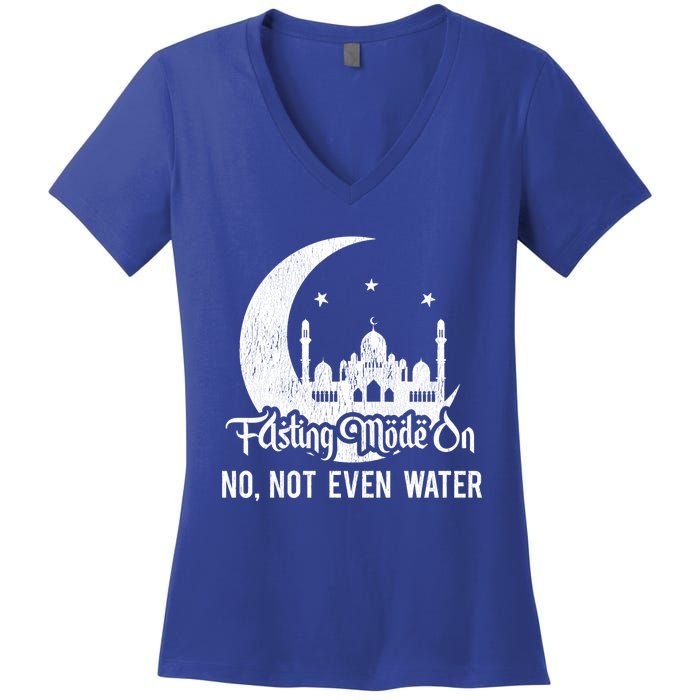 Fasting Mode On No Not Even Water Islamic Ramadan Kareem Meaningful Gift Women's V-Neck T-Shirt