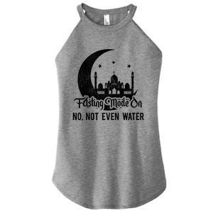 Fasting Mode On No Not Even Water Islamic Ramadan Kareem Meaningful Gift Women's Perfect Tri Rocker Tank