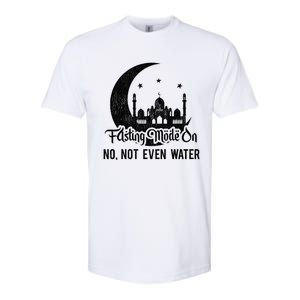 Fasting Mode On No Not Even Water Islamic Ramadan Kareem Meaningful Gift Softstyle CVC T-Shirt