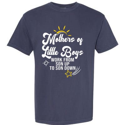 Funny Mothers of Little Boy Work From Son Up to Son Down Garment-Dyed Heavyweight T-Shirt