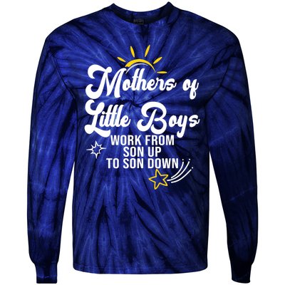 Funny Mothers of Little Boy Work From Son Up to Son Down Tie-Dye Long Sleeve Shirt