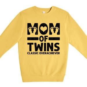 Funny Mom Of Twins Classic Overachiever Cool Twin Mom Gift Meaningful Gift Premium Crewneck Sweatshirt