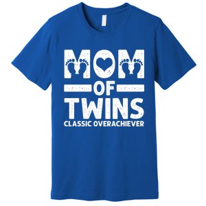 Funny Mom Of Twins Classic Overachiever Cool Twin Mom Gift Meaningful Gift Premium T-Shirt