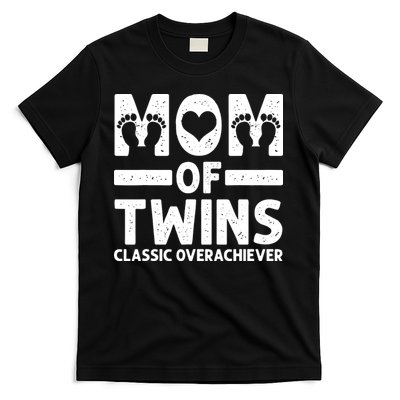 Funny Mom Of Twins Classic Overachiever Cool Twin Mom Gift T-Shirt