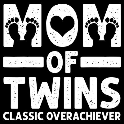 Funny Mom Of Twins Classic Overachiever Cool Twin Mom Gift T-Shirt