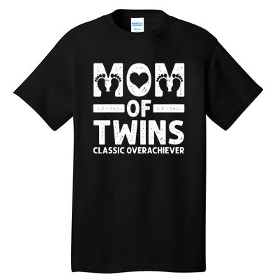 Funny Mom Of Twins Classic Overachiever Cool Twin Mom Gift Tall T-Shirt