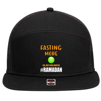 Fasting Mode On No Not Even Water Ramadan Kareem Muslim Gift For Ramadan Mubarak 7 Panel Mesh Trucker Snapback Hat