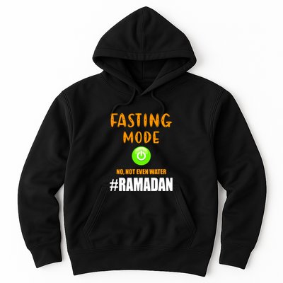 Fasting Mode On No Not Even Water Ramadan Kareem Muslim Gift For Ramadan Mubarak Hoodie