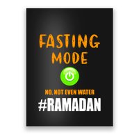 Fasting Mode On No Not Even Water Ramadan Kareem Muslim Gift For Ramadan Mubarak Poster