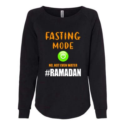 Fasting Mode On No Not Even Water Ramadan Kareem Muslim Gift For Ramadan Mubarak Womens California Wash Sweatshirt