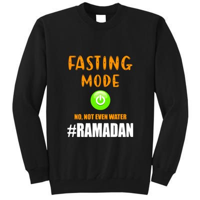 Fasting Mode On No Not Even Water Ramadan Kareem Muslim Gift For Ramadan Mubarak Tall Sweatshirt