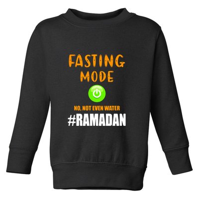 Fasting Mode On No Not Even Water Ramadan Kareem Muslim Gift For Ramadan Mubarak Toddler Sweatshirt
