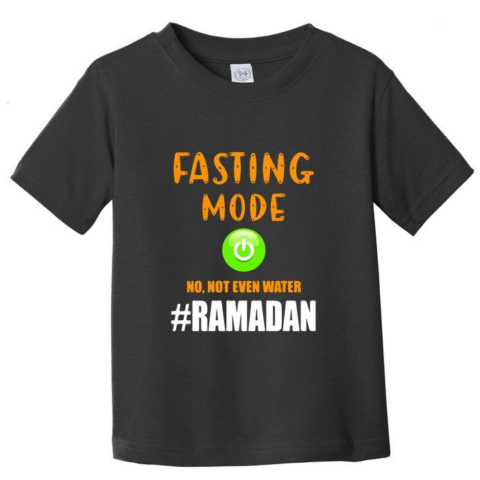 Fasting Mode On No Not Even Water Ramadan Kareem Muslim Gift For Ramadan Mubarak Toddler T-Shirt
