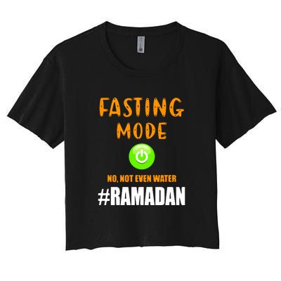 Fasting Mode On No Not Even Water Ramadan Kareem Muslim Gift For Ramadan Mubarak Women's Crop Top Tee