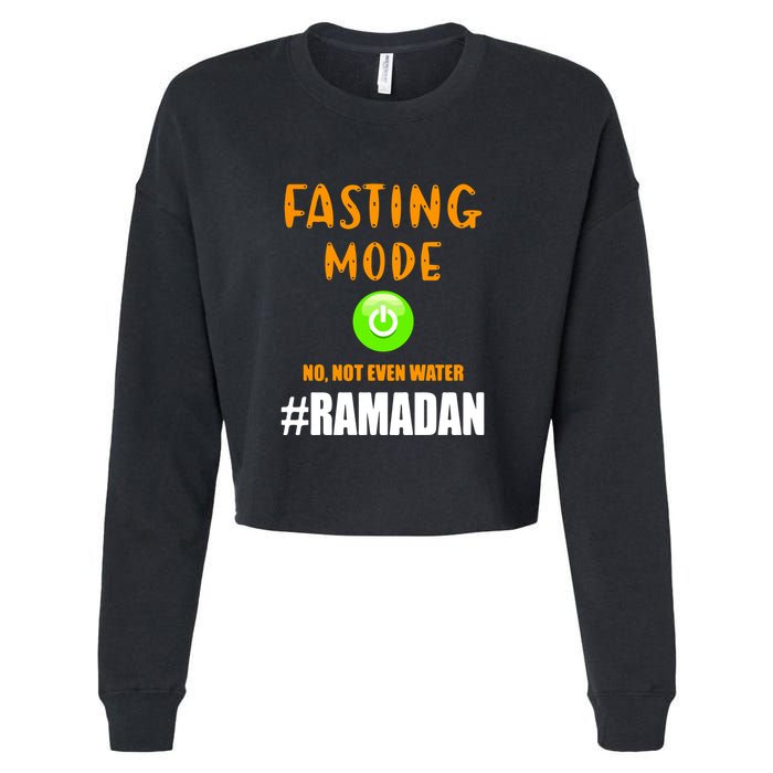Fasting Mode On No Not Even Water Ramadan Kareem Muslim Gift For Ramadan Mubarak Cropped Pullover Crew