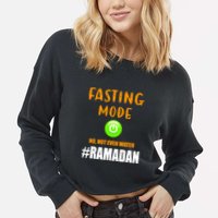 Fasting Mode On No Not Even Water Ramadan Kareem Muslim Gift For Ramadan Mubarak Cropped Pullover Crew