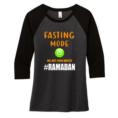 Fasting Mode On No Not Even Water Ramadan Kareem Muslim Gift For Ramadan Mubarak Women's Tri-Blend 3/4-Sleeve Raglan Shirt