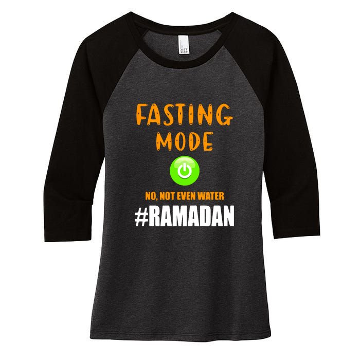 Fasting Mode On No Not Even Water Ramadan Kareem Muslim Gift For Ramadan Mubarak Women's Tri-Blend 3/4-Sleeve Raglan Shirt