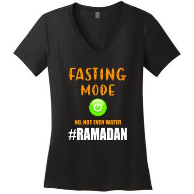 Fasting Mode On No Not Even Water Ramadan Kareem Muslim Gift For Ramadan Mubarak Women's V-Neck T-Shirt