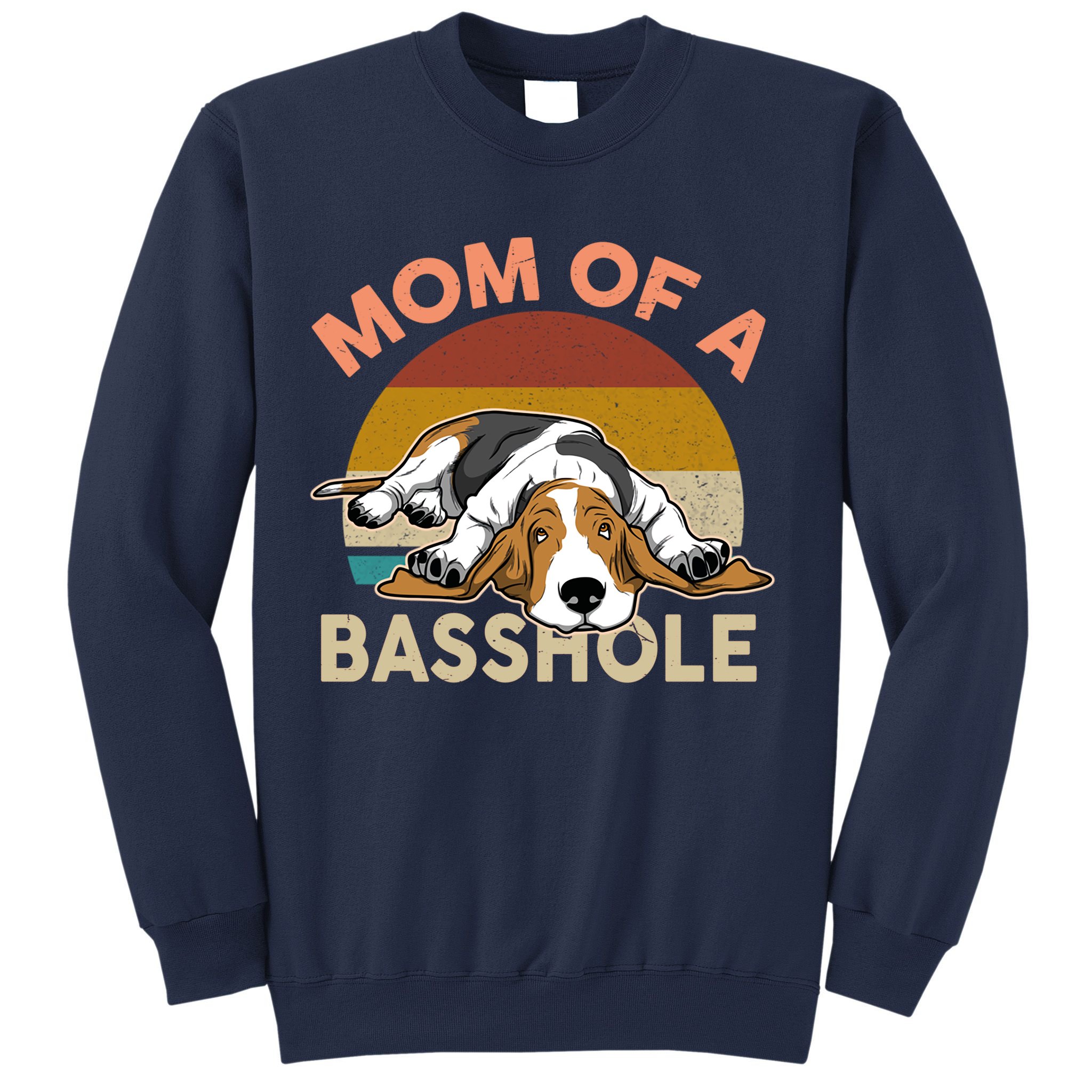 Funny Mom Of A Basshole Bassethound Gifts Sweatshirt
